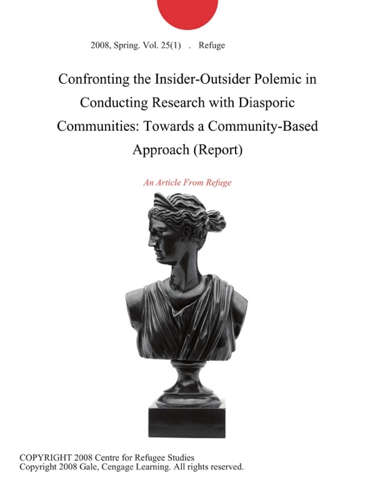 Confronting the Insider-Outsider Polemic in Conducting Research with Diasporic Communities: Towards a Community-Based Approach (Report)