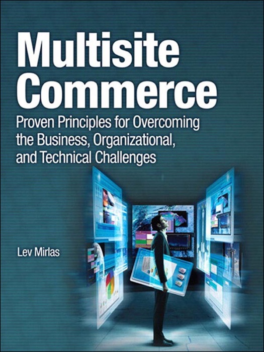 Multisite Commerce: Proven Principles for Overcoming the Business, Organizational, and Technical Challenges