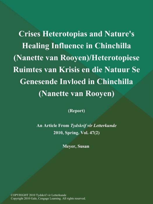 Crises Heterotopias and Nature's Healing Influence in Chinchilla (Nanette van Rooyen)/Heterotopiese Ruimtes van Krisis en die Natuur Se Genesende Invloed in Chinchilla (Nanette van Rooyen) (Report)