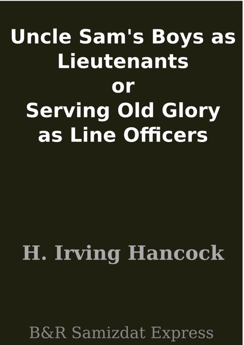 Uncle Sam's Boys as Lieutenants or Serving Old Glory as Line Officers