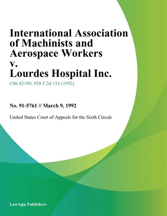 International Association of Machinists and Aerospace Workers v. Lourdes Hospital Inc.