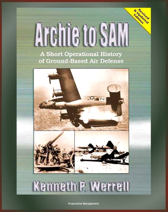 Archie to SAM: A Short Operational History of Ground-Based Air Defense