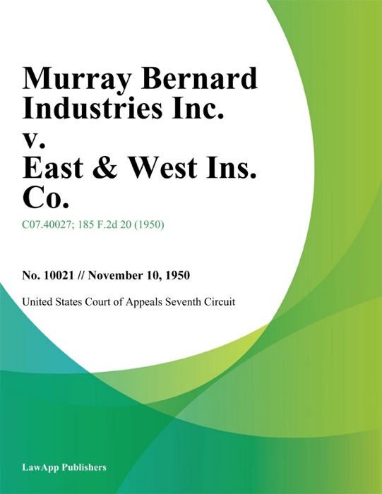 Murray Bernard Industries Inc. v. East & West Ins. Co.