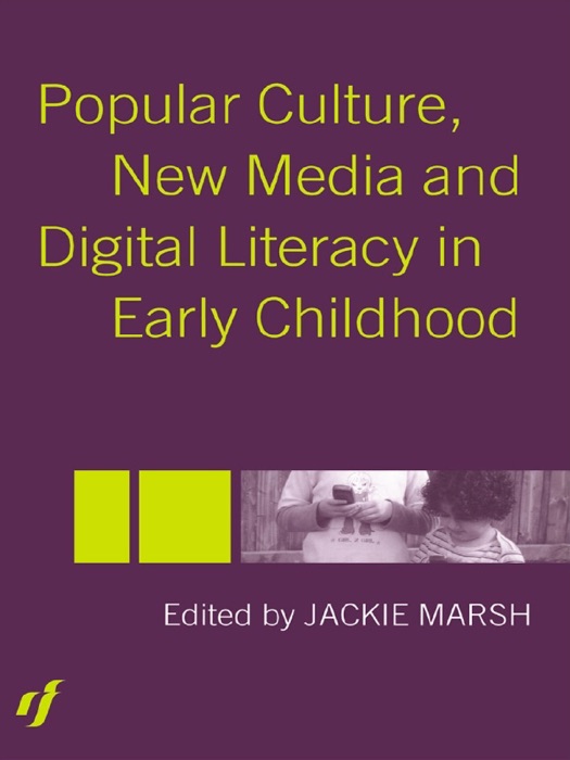 Popular Culture, New Media and Digital Literacy in Early Childhood