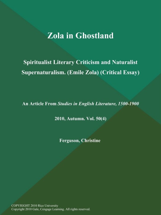 Zola in Ghostland: Spiritualist Literary Criticism and Naturalist Supernaturalism (Emile Zola) (Critical Essay)