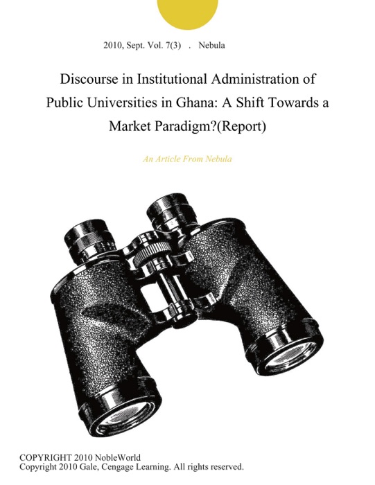 Discourse in Institutional Administration of Public Universities in Ghana: A Shift Towards a Market Paradigm?(Report)