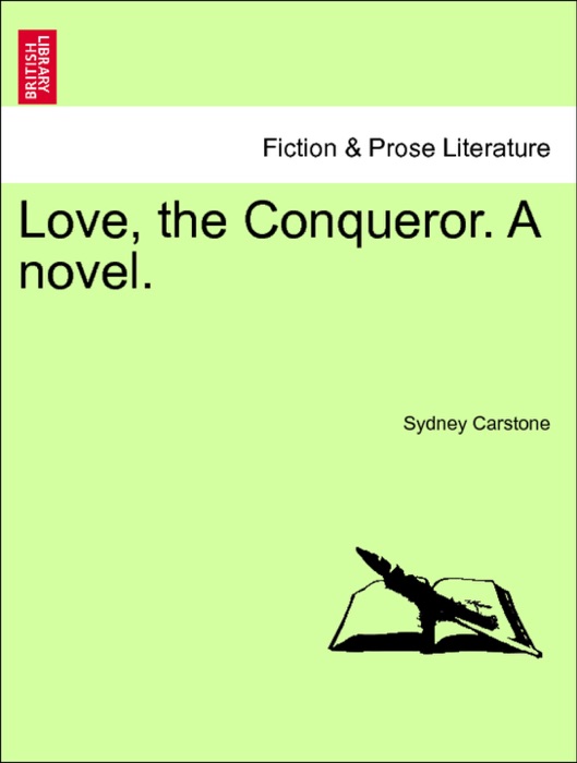 Love, the Conqueror. A novel. VOL. II
