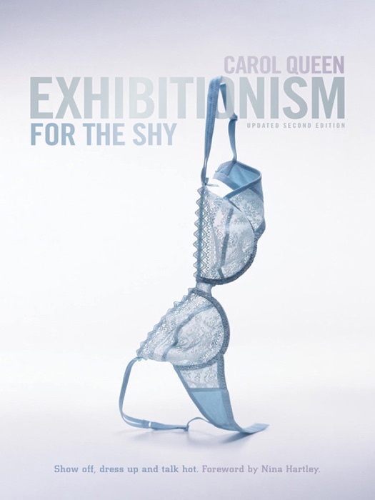 Exhibitionism for the Shy: Updated Second Edition