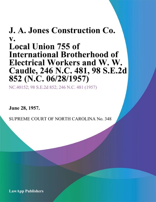 J. A. Jones Construction Co. v. Local Union 755 of International Brotherhood of Electrical Workers and W. W. Caudle
