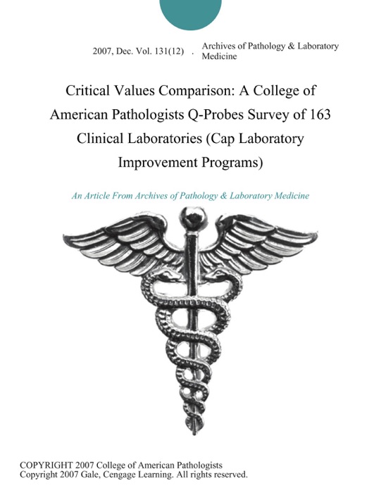 Critical Values Comparison: A College of American Pathologists Q-Probes Survey of 163 Clinical Laboratories (Cap Laboratory Improvement Programs)