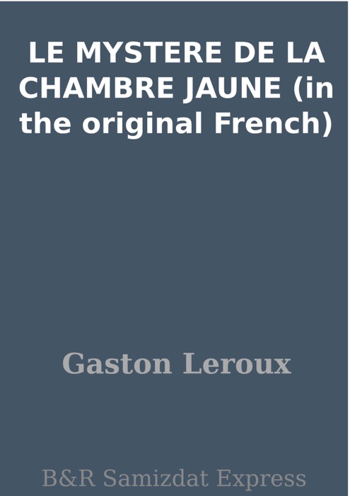 LE MYSTERE DE LA CHAMBRE JAUNE (in the original French)