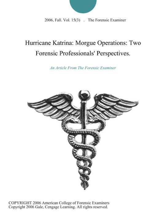 Hurricane Katrina: Morgue Operations: Two Forensic Professionals' Perspectives.