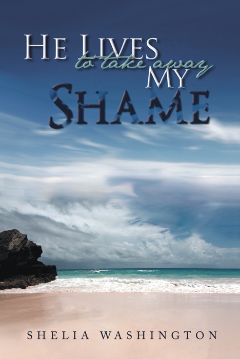 He Lives to Take Away My Shame