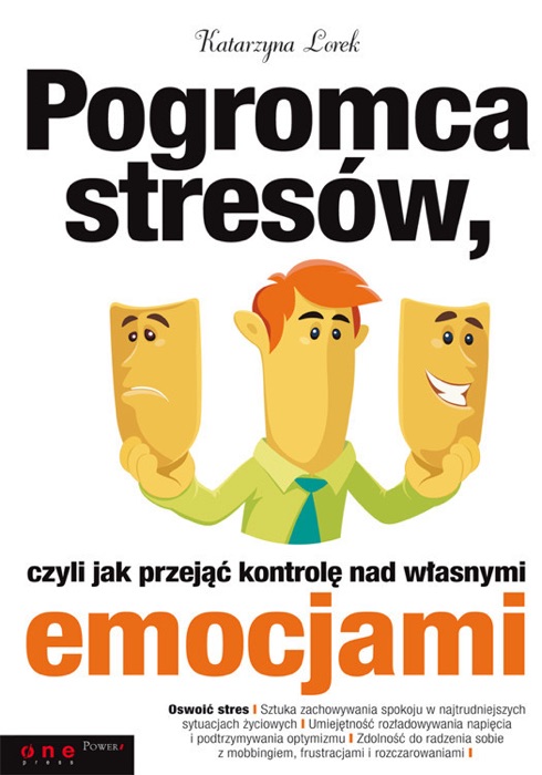 Pogromca stresów, czyli jak przejąć kontrolę nad własnymi emocjami