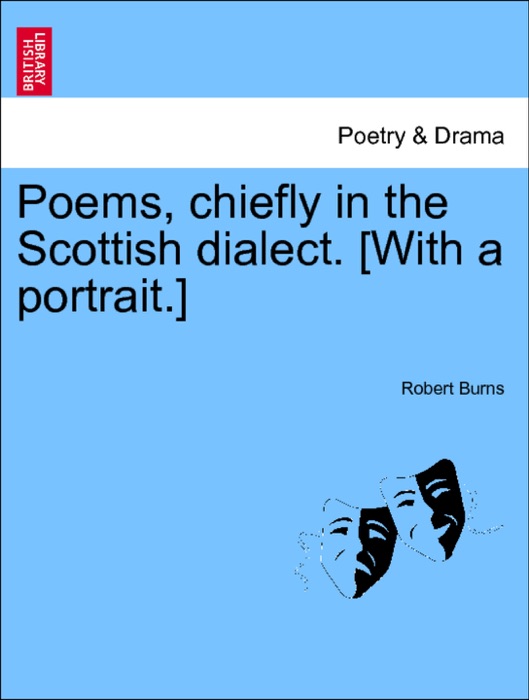 Poems, chiefly in the Scottish dialect. [With a portrait.] Vol. II. A New Edition, Considerably Enlarged.