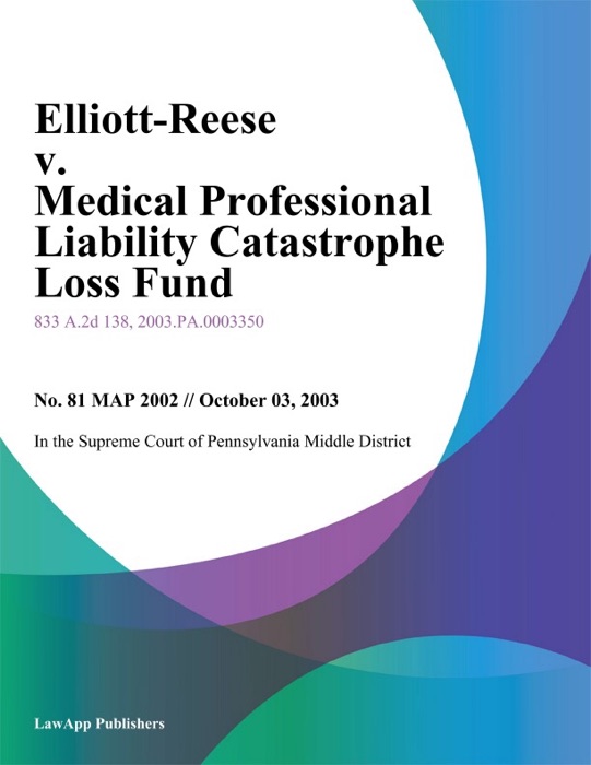 Elliott-Reese v. Medical Professional Liability Catastrophe Loss Fund