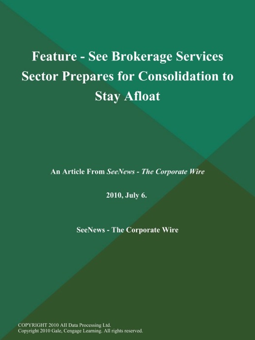 Feature - See Brokerage Services Sector Prepares for Consolidation to Stay Afloat