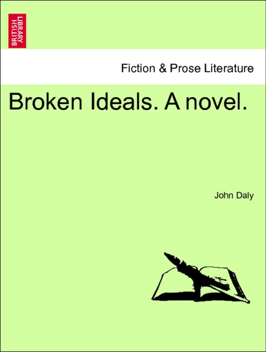 Broken Ideals. A novel. Vol. I
