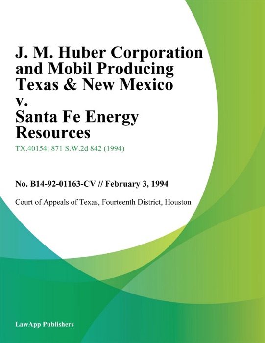 J. M. Huber Corporation and Mobil Producing Texas & New Mexico v. Santa Fe Energy Resources