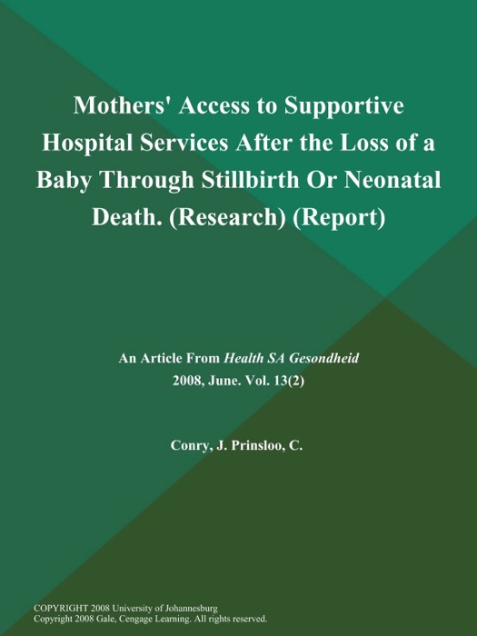 Mothers' Access to Supportive Hospital Services After the Loss of a Baby Through Stillbirth Or Neonatal Death (Research) (Report)