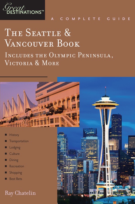 Explorer's Guide The Seattle & Vancouver Book: Includes the Olympic Peninsula, Victoria & More: A Great Destination