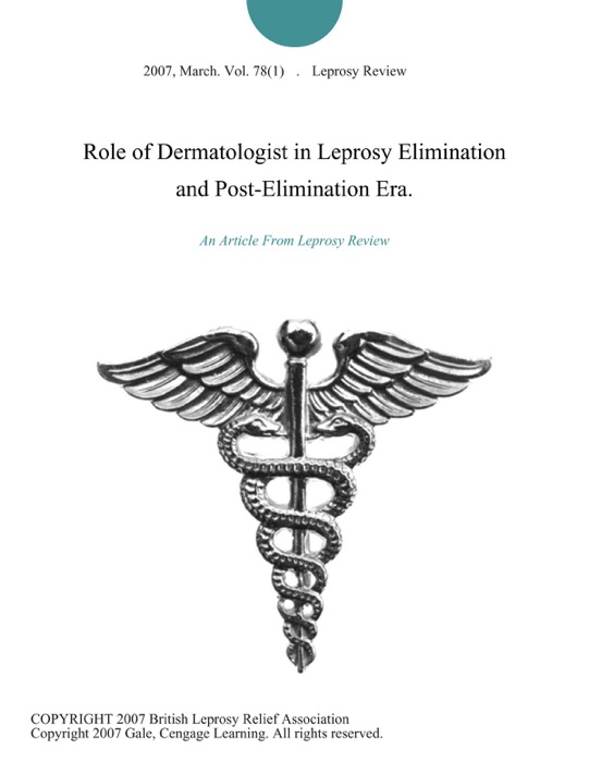 Role of Dermatologist in Leprosy Elimination and Post-Elimination Era.