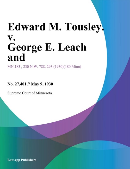 Edward M. Tousley. v. George E. Leach and