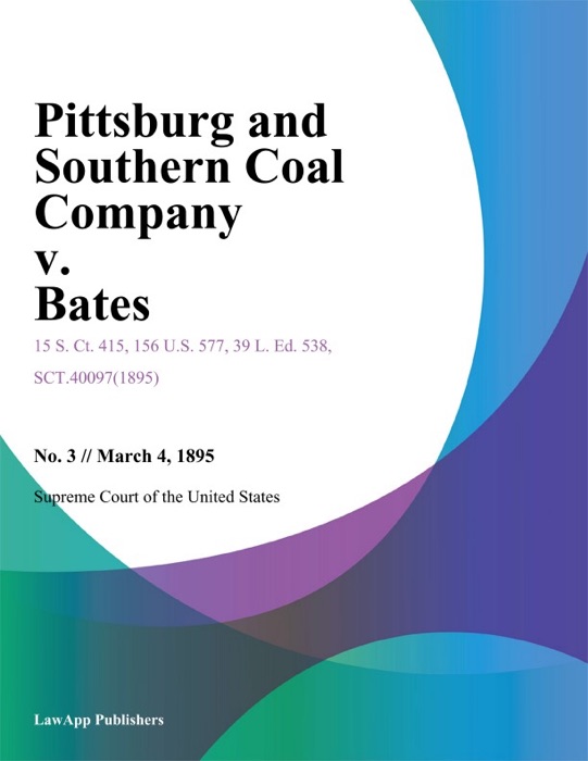 Pittsburg and Southern Coal Company v. Bates.