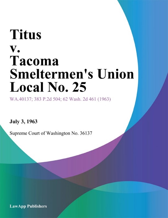 Titus V. Tacoma Smeltermen's Union Local No. 25