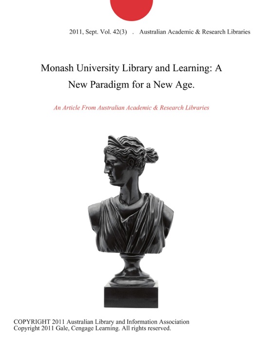 Monash University Library and Learning: A New Paradigm for a New Age.