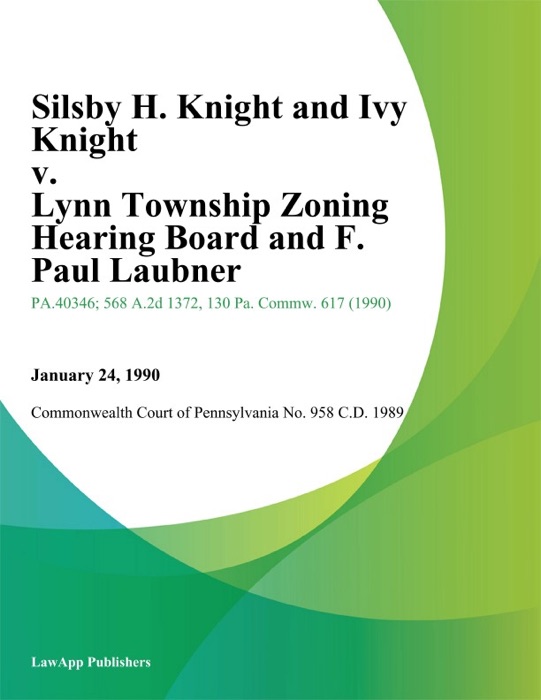 Silsby H. Knight and Ivy Knight v. Lynn Township Zoning Hearing Board and F. Paul Laubner