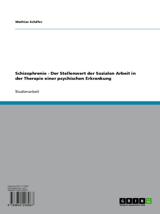 Schizophrenie - Der Stellenwert der Sozialen Arbeit in der Therapie einer psychischen Erkrankung