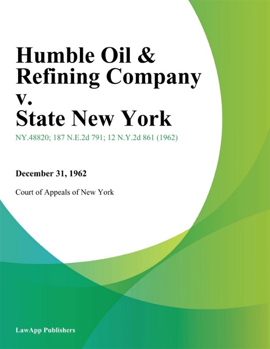 Humble Oil & Refining Company v. State New York