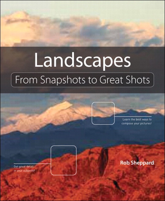 Landscape Photography: From Snapshots to Great Shots