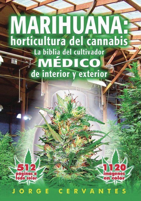 Marihuana: horticultura del cannabis La biblia del cultivador MÉDICO de interior y exterior