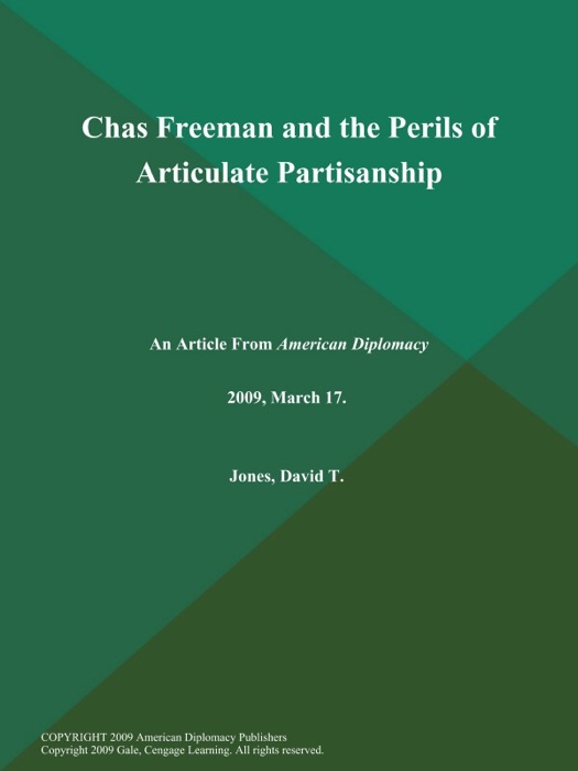 Chas Freeman and the Perils of Articulate Partisanship