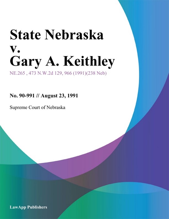 State Nebraska v. Gary A. Keithley