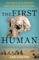 The First Human - Ann Gibbons