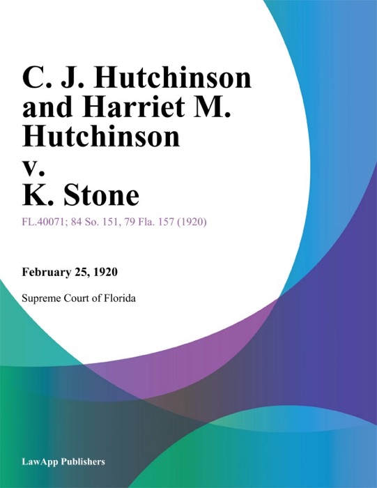 C. J. Hutchinson and Harriet M. Hutchinson v. K. Stone