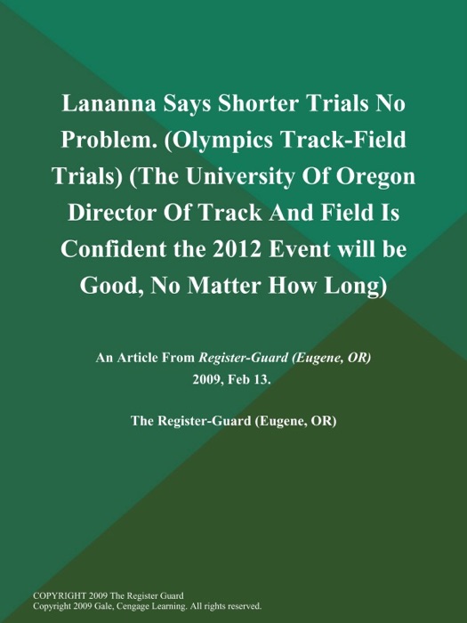 Lananna Says Shorter Trials No Problem (Olympics Track-Field Trials) (The University of Oregon Director of Track and Field is Confident the 2012 Event will be Good, No Matter How Long)