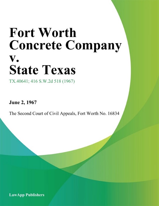 Fort Worth Concrete Company v. State Texas