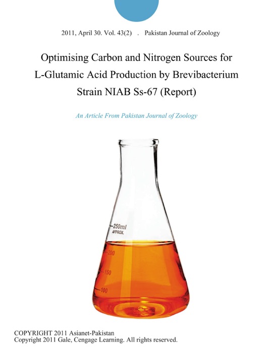 Optimising Carbon and Nitrogen Sources for L-Glutamic Acid Production by Brevibacterium Strain NIAB Ss-67 (Report)