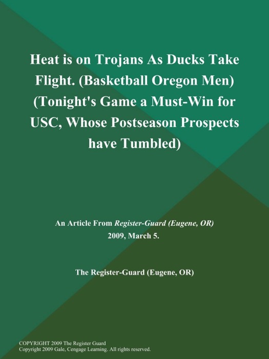 Heat is on Trojans As Ducks Take Flight (Basketball Oregon Men) (Tonight's Game a Must-Win for USC, Whose Postseason Prospects have Tumbled)