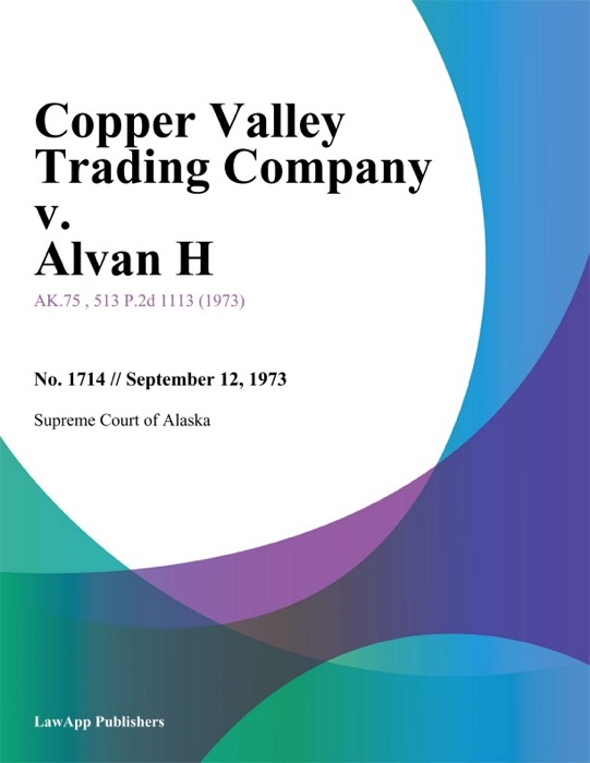 Copper Valley Trading Company v. Alvan H