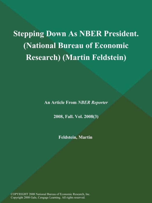 Stepping Down As NBER President (National Bureau of Economic Research) (Martin Feldstein)