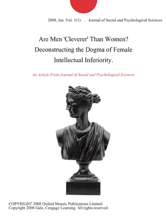 Are Men 'Cleverer' Than Women? Deconstructing the Dogma of Female Intellectual Inferiority.