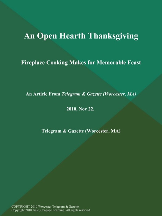 An Open Hearth Thanksgiving; Fireplace Cooking Makes for Memorable Feast