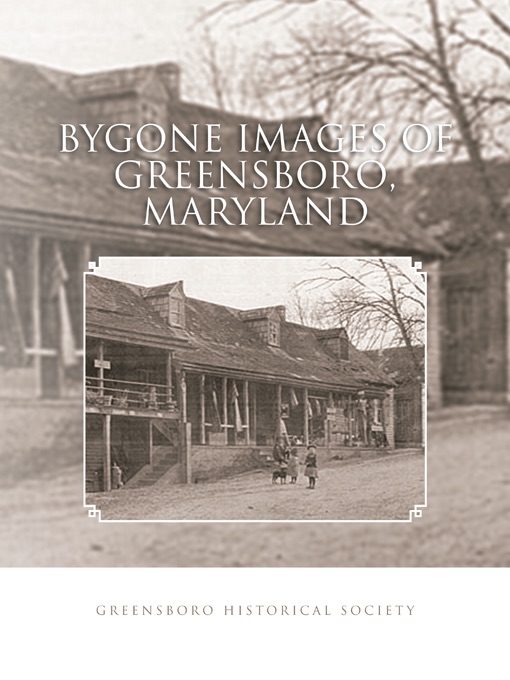 Bygone Images Of Greensboro, Maryland