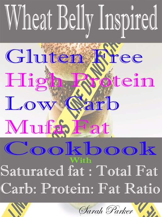 Wheat Belly Inspired Gluten Free High Protein Low Carb Mufa Fat Cookbook