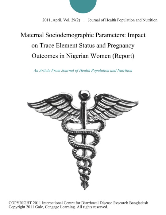 Maternal Sociodemographic Parameters: Impact on Trace Element Status and Pregnancy Outcomes in Nigerian Women (Report)